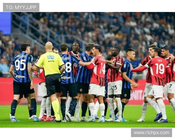 国米鏖战AC米兰激情对决演绎米兰城荣光与荣耀争锋